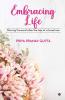 Embracing Life : Moving Forward After The Loss Of A Loved One