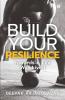 Build Your Resilience: Towards A Life Well Lived