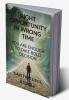 RIGHT OPPORTUNITY IN WRONG TIME