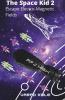 The Space Kid 2- Escape Electro Magnetic Fields