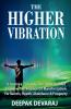 The Higher Vibration : A Journey Towards The Inner Self To Explore The Science Of Manifestation For Success Health Abundance And Prosperity