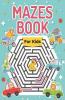 Mazes Book For Kids: Great Maze Activity Workbook For Boys Girls And Kids Ages 6-8 8-10 10-12. Perfect Mazes Puzzle Book For Children And Toddlers