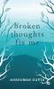 Broken Thoughts Fix Me