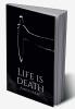 Life is Death
