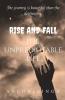 Rise And Fall: The Unpredictable Life.