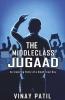 The Middle Class Jugaad: An Inspiring Story Of A Small Town Guy