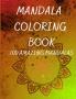 Mandala Coloring Book : An adult coloring book with 100 beautiful mandalas for relaxation and stress relief