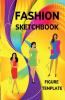 Fashion Sketchbook Figure Template: 480 Large Female Figure Template For Quickly Sketching Your Fashion Design Styles And Building Your Portfolio (Drawing Books Fashion Books Fashion Design Book...