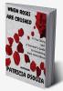 WHEN ROSES ARE CRUSHED : A True Story and a Survivor’s Guide to recovering from Child Abuse