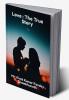 Love : The True Story