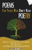 Poems For Those Who Don'T Read Poetry: Nourish The Creative Side Of Your Brain With Musings On Love Home Hope Heartbreak And Nature