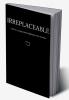Irreplaceable : A life of a young woman fighting for her freedom.