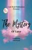 THE MYSTERY OF LOVE