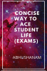 Concise way to ace student life (Exams)
