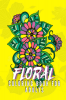 Floral Coloring Book For Adults : Floral Coloring Pages for Adults With Flower Patterns Bouquets Wreaths Swirls Decorations | 40 Different Designs of Relaxing Nature and Plants to Color