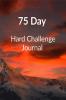75 Day Hard Challenge Journal : Healthy living journal 2022