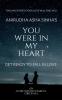 YOU WERE IN MY HEART : GET READY TO FALL IN LOVE
