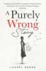 A Purely Wrong Story