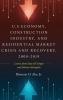 U.S Economy Construction Industry and Residential Market Crisis and Recovery 2000-2019