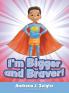 I'm Bigger and Braver