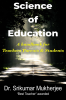 Science of Education : A handbook for Parents Teachers &amp; Students