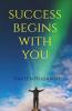 Success Begins With You: Success Begins With You