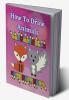 How to Draw Animals : A Fun and Easy Step-by-Step Guide to Drawing by Tracing Simple & Cute Animals for Kids