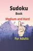 Sudoku Book Medium And Hard For Adults: Amazing Sudoku Book For AdultsActivity Medium To Hard Level 9X9 Tons Of Challenges And Fun For Brain Per Every Page