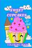 Sweet Cupcakes Coloring Book For Kids : Sweet Treats like Ice Cream Donut and Sweet Desserts Coloring Pages for Toddlers