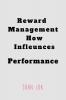 Reward Management How Infleunces: Performance