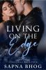 Living On The Edge: An Indian Billionaire Enemies To Lovers Romance (Sehgal Family & Friends Book 4): An Indian Billionaire Enemies To Lovers Romance (Sehgal Family And Friends Book 4)