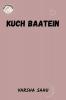 KUCH BAATEIN