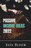 Passive Income Ideas 2022: Dropshipping Amazon Fba Affiliate Marketing Blogging And More