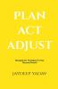 Plan Act Adjust : Management Strategies For Your Personal Growth