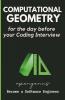 Computational Geometry For The Day Before Your Coding Interview