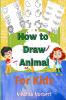 How to Draw Animal for Kids: Fun & Easy Step by Step Drawing Guide to Learn to Draw