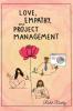 Love Empathy and Project Management
