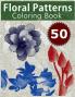 50 Floral Patterns Coloring Book: Coloring Book with Relaxing Flower Designs