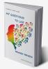 My Questions To Life : Questions I ask myself and so should you...
