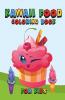 Kawaii Food Coloring Book For Kids: Cute Dessert Cupcake Donut Candy Ice Cream Chocolate Food Fruits Easy Coloring Pages For Toddler Girls And Kids