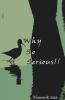 Why So Serious!!: Pick Up This Debut Book Containing Amazing And Refreshing Poems And Quotes. In This Book You Will Find A Series Of Poems From Different Genres Like Dramatic Poetry Satirical Po...