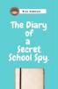 The Diary of a Secret School Spy. : Black &amp; White Version