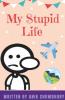 My Stupid Life