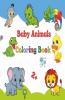Baby Animals Coloring Book 2+: Big And Simple Images Easy To Color For Kindergarten And Preschool Kids Boys & Girls. Ideal Size Suitable For ... Ideal Size Suitable For Children'S Backpack!
