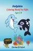 Dolphin Coloring Book For Kids Ages 2-6: Dolphin Coloring Pages For Kids Beautiful Dolphin Collection.