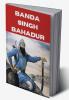 BANDA SINGH BAHADAR: SIKH WARRIOR