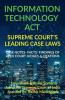 Information Technology Act- Supreme Court’S Leading Case Laws: Case Notes- Facts- Findings Of Apex Court Judges & Citations: Case Notes- Facts- Findings Of Apex Court Judges And Citations