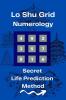 Lo Shu Grid Numerology : Secret Life Prediction Method
