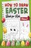 How To Draw Easter Book For Kids - Volume 2 : A Fun Creative Step-By-Step How To Draw Easter Activity For Boys And Girls Ages 4 5 6 7 8 9 10 11 And 12 Years ... Book For Drawing Coloring ...