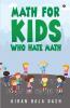 Math For Kids Who Hate Math